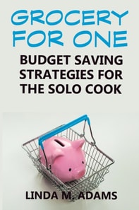 Grocery for One: Budget Saving Strategies for the Solo Cook