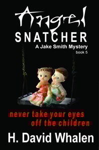 Angel Snatcher: A Jake Smith Mystery Book 5