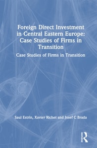 Foreign Direct Investment in Central Eastern Europe: Case Studies of Firms in Transition