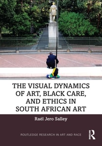 Visual Dynamics of Art, Black Care, and Ethics in South African Art