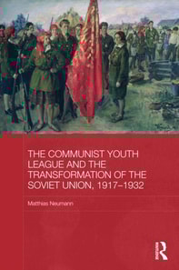 Communist Youth League and the Transformation of the Soviet Union, 1917-1932