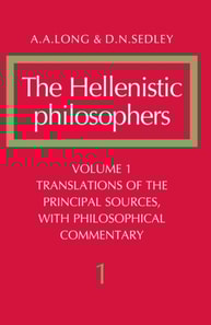 Hellenistic Philosophers: Volume 1, Translations of the Principal Sources with Philosophical Commentary