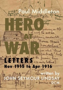 Hero at War - Letters Nov 1915 to Apr 1916
