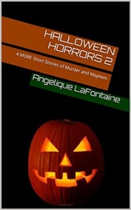 Halloween Horrors Volume 2 - 4 More Short Stories of Murder And Mayhem