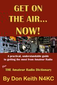 Get on the Air...Now!  A practical, understandable guide to getting the most from Amateur Radio