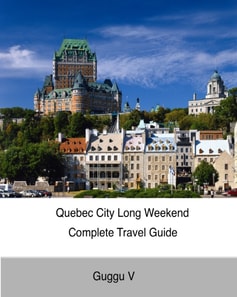 Quebec City Long Weekend Complete Travel Guide