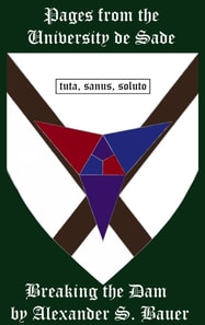 Pages from the University de Sade Episode 23: Breaking the Dam