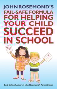 John Rosemond's Fail-Safe Formula for Helping Your Child Succeed in School