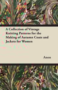 Collection of Vintage Knitting Patterns for the Making of Autumn Coats and Jackets for Women