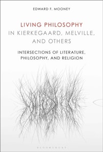 Living Philosophy in Kierkegaard, Melville, and Others