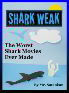 Shark Weak: The Worst Shark Movies Ever Made