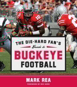 Die-Hard Fan's Guide to Buckeye Football