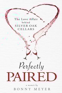 Perfectly Paired: The Love Affair behind Silver Oak Cellars