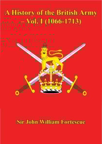 History of the British Army - Vol. I (1066-1713)