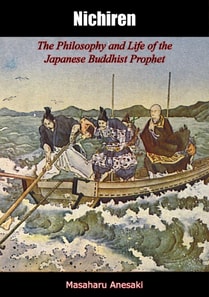 Nichiren: The Philosophy and Life of the Japanese Buddhist Prophet
