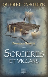 Quebec insolite - Sorcieres et wiccans