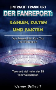 Die Eintracht – Zahlen, Daten und Fakten von Eintracht Frankfurt