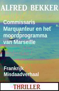 Commissaris Marquanteur en het moordprogramma van Marseille: Frankrijk Misdaadverhaal