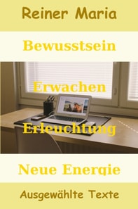 Bewusstsein - Erwachen - Erleuchtung - Neue Energie