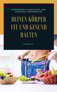 Deinen Körper fit und gesund halten