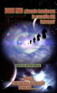 Dios mío ¿cuándo terminarás de crear el universo?
