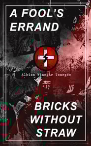 FOOL'S ERRAND & BRICKS WITHOUT STRAW