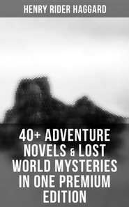 40+ Adventure Novels & Lost World Mysteries in One Premium Edition