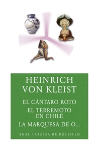 El cántaro roto/ El terremoto en Chile / La marquesa de O...
