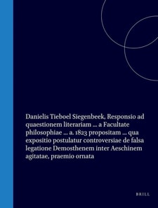 Danielis Tieboel Siegenbeek, Responsio ad quaestionem literariam ... a Facultate philosophiae ... a. 1823 propositam ... qua expositio postulatur controversiae de falsa legatione Demosthenem inter Aeschinem agitatae, praemio ornata