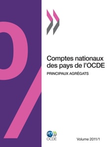 Comptes nationaux des pays de l'OCDE, Volume 2011 Numero 1 Principaux agregats