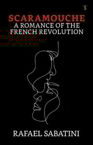 Scaramouche: A Romance of the French Revolution