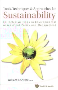 Tools, Techniques And Approaches For Sustainability: Collected Writings In Environmental Assessment Policy And Management