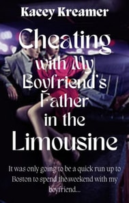 Cheating with My Boyfriend's Father in the Limousine
