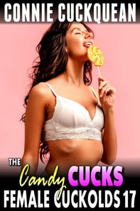 Candy Cucks : Female Cuckolds 17 (Cuckquean Erotica Threesome BDSM Erotica Anal Sex Lesbian Erotica)