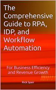 Comprehensive Guide to RPA, IDP, and Workflow Automation: For Business Efficiency and Revenue Growth