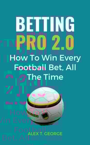 Betting Pro 2.0: How To Win Every Football Bet, All The Time
