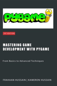 Mastering Game Development with PyGame: From Basics to Advanced Techniques