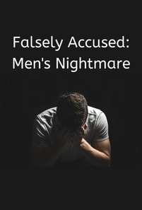 Falsely Accused: Men's Nightmare