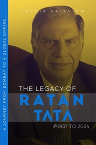 Legacy of Ratan Tata: 1937 to 2024 - Ratan Tata's Journey of Bombay to a Global Empire...
