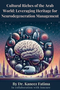 Cultural Riches of the Arab World: Leveraging Heritage for Neurodegeneration Management