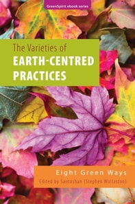 Varieties of Earth-Centred Practices: Eight Green Ways
