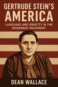 Gertrude Stein's America: Language and Identity in the Modernist Movement