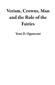 Verism, Crowns, Man and the Rule of the Fairies