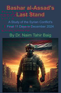 Bashar al-Assad's Last Stand: A Study of the Syrian Conflict's Final 11 Days in December 2024