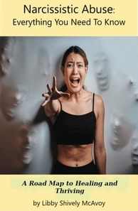 Narcissistic Abuse : Everything You Need to Know  A Road Map to Healing and Thriving