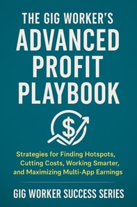 Gig Worker's Advanced Profit Playbook