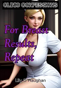 Clinic Confessions: For Breast Results, Repeat
