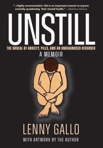 Unstill: The Ordeal of Anxiety, Pills, and an Undiagnosed Disorder. A Memoir.