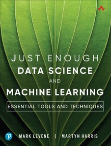 Just Enough Data Science and Machine Learning