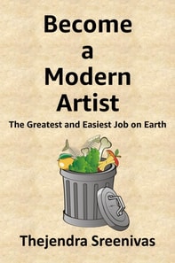 Become a Modern Artist - The Greatest and Easiest Job on Earth